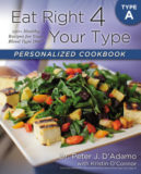 Eat Right 4 Your Type Personalized Cookbook Type A: 150+ Healthy Recipes For Your Blood Type Diet Dr. Peter J. D’Adamo Kristin O’Connor