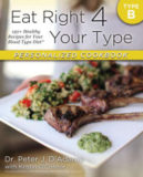 Eat Right 4 Your Type Personalized Cookbook Type B: 150+ Healthy Recipes For Your Blood Type Diet by Peter J. D’Adamo, Kristin O’Connor