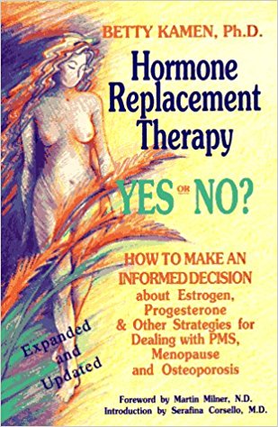 Hormone Replacement Therapy Yes or No How to Make an Informed Decision About Estrogen, Progesterone Other Strategies for Dealing With PMS Menopause Osteoporosis