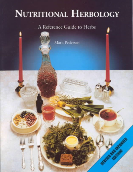 Nutritional Herbology A Reference Guide to Herbs