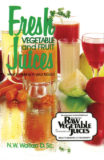 Fresh Vegetable and Fruit Juices by Norman W. Walker