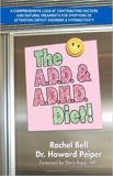 The A.D.D. and A.D.H.D. Diet! A Comprehensive Look at Contributing Factors and Natural Treatments for Symptoms of Attention Deficit Disorder and Hyperactivity by Howard Peiper