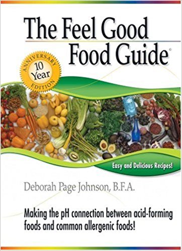 The Feel Good Food Guide by Deborah Page Johnson
