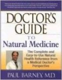 Doctor’s Guide to Natural Medicine: The Complete and Easy-to-Use Natural Health Reference from a Medical Doctor’s Perspective