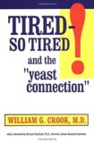 Tired – So Tired!: And the “Yeast Connection”
