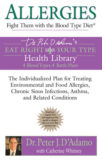 Allergies: Fight them with the Blood Type Diet: The Individualized Plan for Treating Environmental and Food Allergies, Chronic Sinus Infections, Asthma and Related Conditions